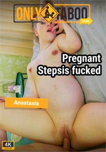 Anastasia: Pregnant Stepsister Fucked